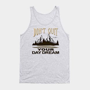 Don't Quit your Daydream Tank Top